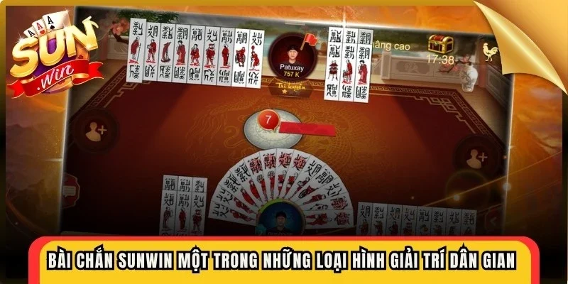 Bài chắn Sunwin là một trong những loại hình giải trí dân gian rất hấp dẫn