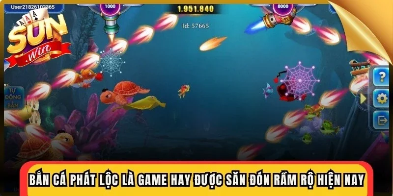 Bắn cá Phát Lộc là game hay đang được săn đón rầm rộ hiện nay