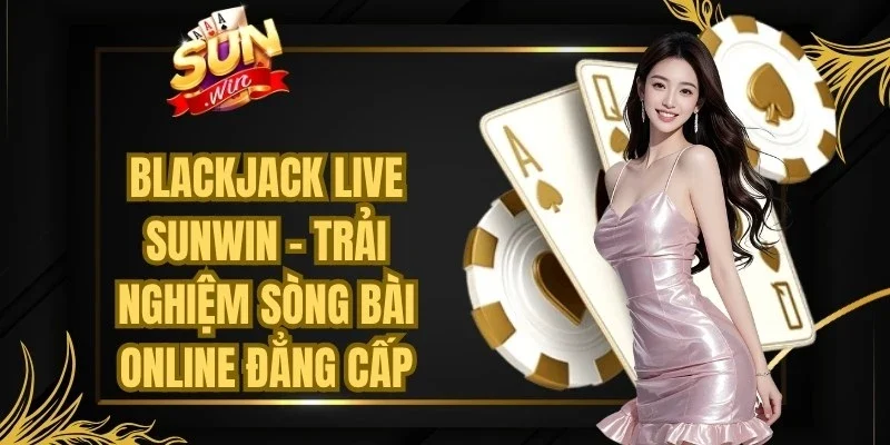 Blackjack Live Sunwin