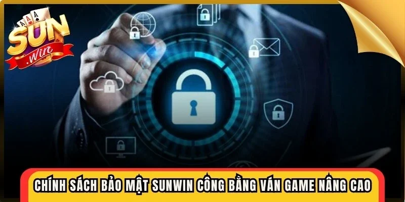 Chính sách bảo mật Sunwin công bằng ván game được nâng cao
