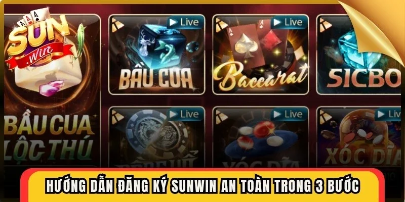 Hướng dẫn đăng ký Sunwin an toàn trong 3 bước cho người mới