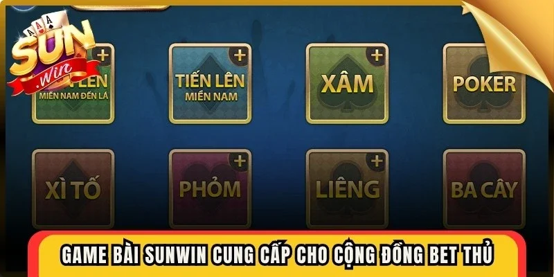 Game bài Sunwin cung cấp cho cộng đồng bet thủ nhiều phiên bản