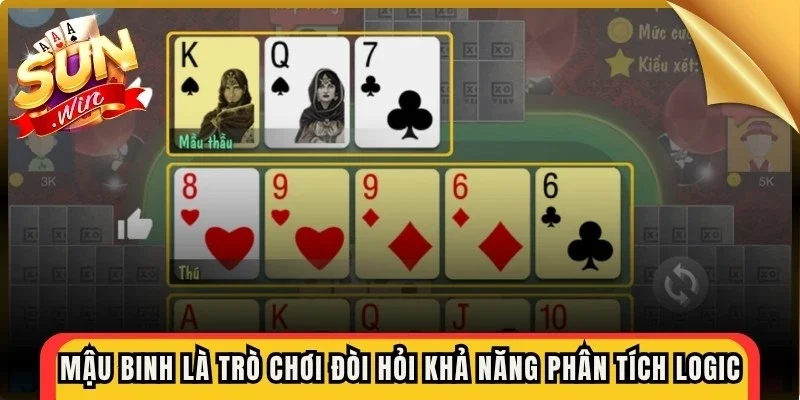 Mậu Binh là trò chơi đòi hỏi khả năng phân tích logic đỉnh cao