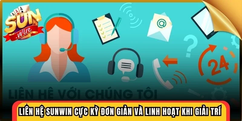 Liên hệ Sunwin cực kỳ đơn giản và linh hoạt khi giải trí online