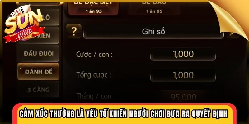 Cảm xúc thường là yếu tố khiến người chơi đưa ra quyết định thiếu chính xác