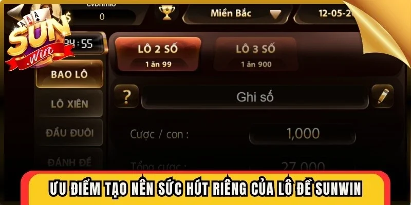 Ưu điểm tạo nên sức hút riêng của lô đề Sunwin