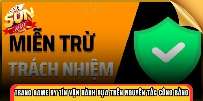 Trang game uy tín vận hành dựa trên nguyên tắc công bằng