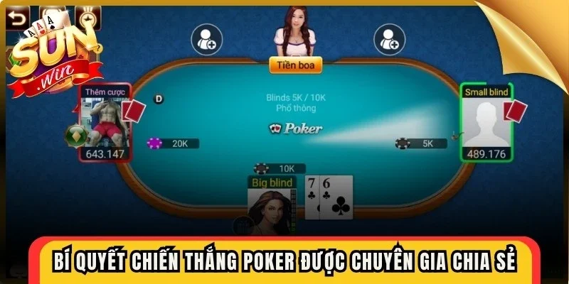 Bí quyết chiến thắng Poker được chuyên gia chia sẻ, đánh giá chung