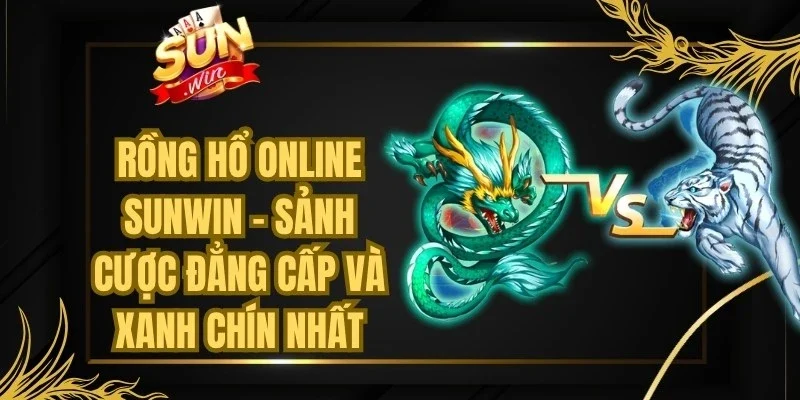 Rồng Hổ Online Sunwin