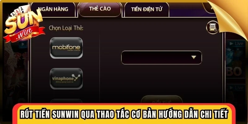 Rút tiền Sunwin qua các thao tác cơ bản được hướng dẫn chi tiết