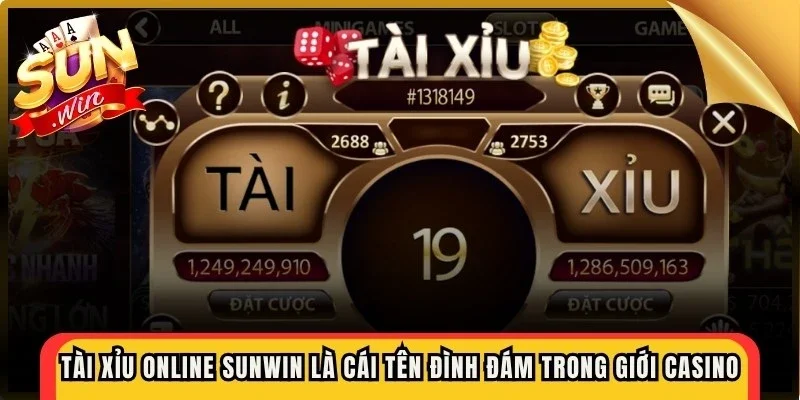 Tài Xỉu online Sunwin là cái tên đình đám trong giới casino