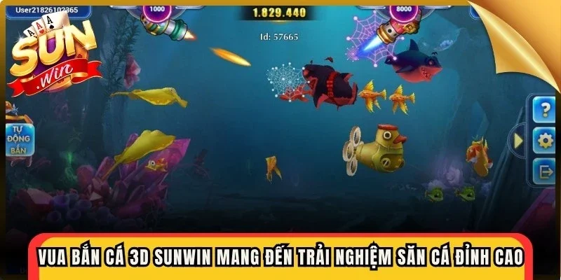 Vua bắn cá 3d Sunwin mang đến trải nghiệm săn cá đỉnh cao cho ngư thủ
