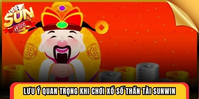 Lưu ý quan trọng khi chơi xổ số thần tài Sunwin