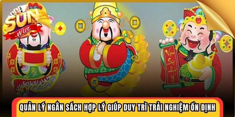 Quản lý ngân sách hợp lý giúp duy trì trải nghiệm ổn định