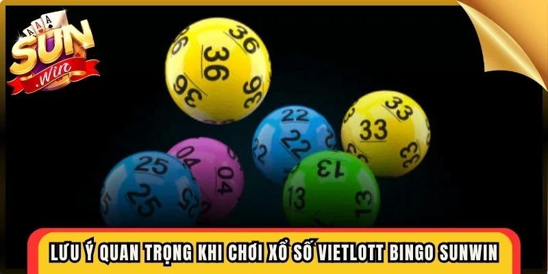 Lưu ý quan trọng khi chơi xổ số Vietlott Bingo Sunwin