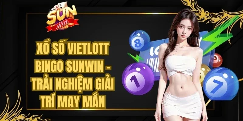 Xổ Số Vietlott Bingo Sunwin